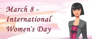 March 8 - International Women`s Day