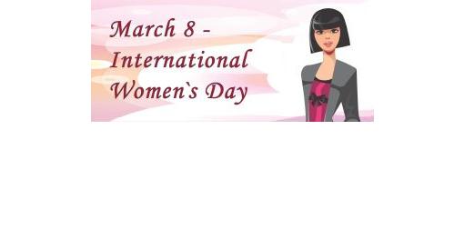 March 8 - International Women`s Day